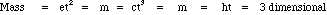 Mass = e*t^2 = m = c*t^3 = m = h*t = 3 dimensional