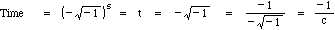 Time = (- sq.rt. -1)^5 = t = - sq.rt. -1 = -1 / - sq.rt. -1 = -1 / c