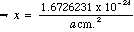 implies that x = 1.6726231 x 10^-24 / a * cm.^2