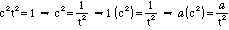 c^2 t^2 = 1, implies that c^2 = 1 / t^2, implies that 1(c^2) = 1 / t^2, implies that a(c^2) = a / t^2