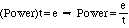 Power * t = e, implies that Power = e/t