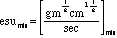esu(min) = [((gm^1/2)(cm^1/2)) / sec](min)